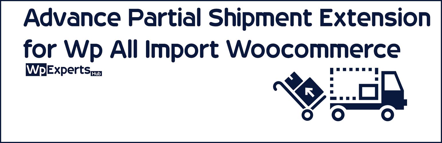 Advance Partial Shipment Extension for Wp All Import Woocommerce