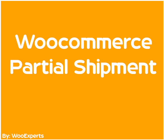 Advance Partial Shipment for woocommerce
