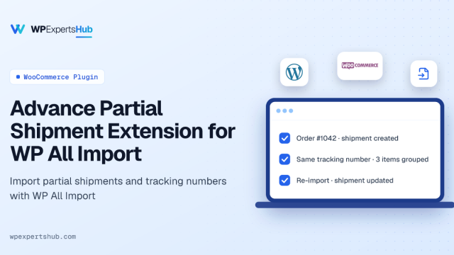 How to Import Partial Shipments and Tracking Numbers with WP All Import
